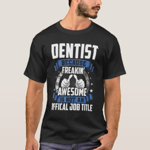 Zahnarzt ist nicht Offiziell T-Shirt