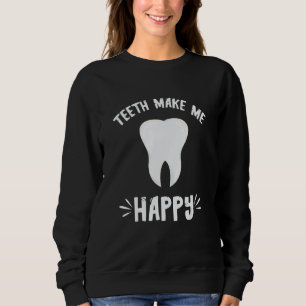 Zahnarzt Macht Mich Glücklich Zahn Zahnarztpraxis  Sweatshirt
