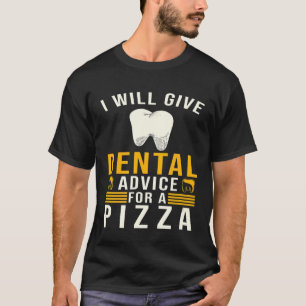 Zahnarzt Pizza Funny - ich gebe Dental-Rat für T-Shirt