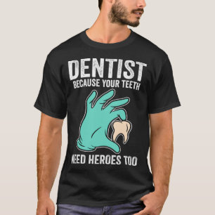 Zahnarzt, weil deine Zähne auch Helden brauchen T-Shirt