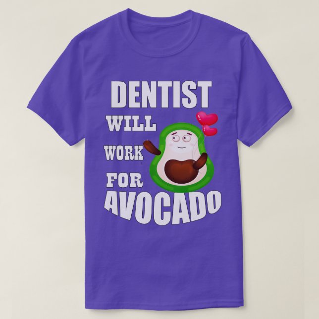 Zahnarzt wird für Avocado arbeiten T-Shirt (Design vorne)