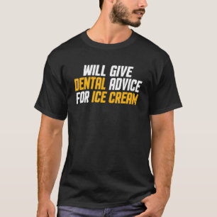 Zahnarzt wird Zahnarzt für Eis beraten T-Shirt