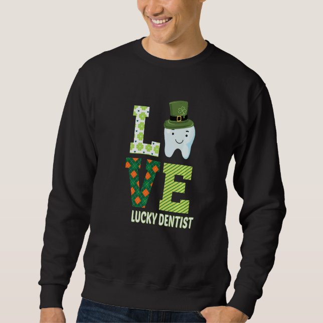 Zahnarztassistent Zahnarzt St Patrick's Day Funny  Sweatshirt (Vorderseite)