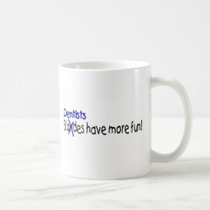 Zahnärzte haben mehr Spaß Kaffeetasse