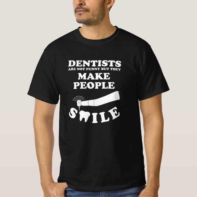 Zahnärzte lassen die Leute lächeln | Dentist Funny T-Shirt (Vorderseite)