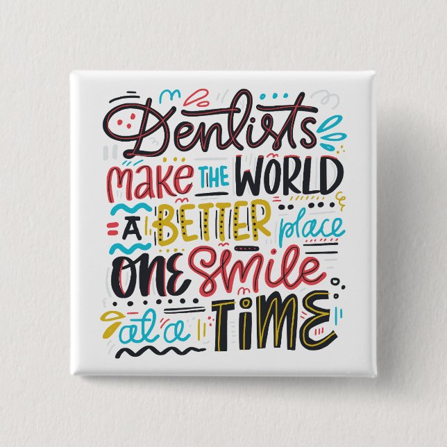 Zahnärzte machen die Welt einen besseren Platz Button (Vorderseite)