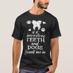 Zahnärzte nehmen Zähne mit und Hunde zählen mich b T-Shirt
