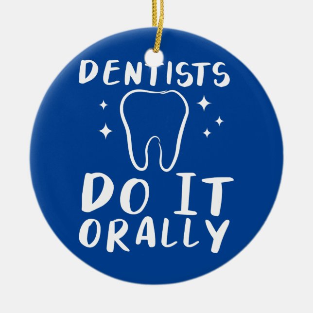 Zahnärzte tun es oral für Zahnärzte Keramik Ornament (Vorne)