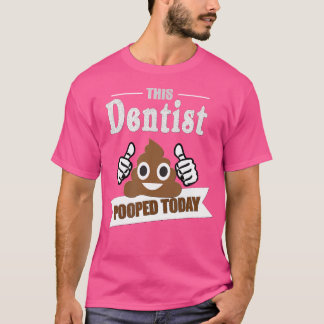 Zahnarztgeschenke Kack Heute Funny Sarcastic Zahnm T-Shirt