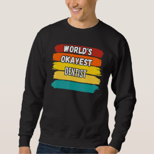 Zahnärztwelten, die am meisten Zahnarzt sind Sweatshirt
