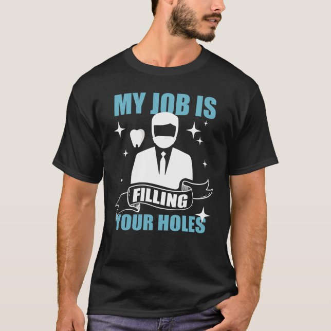Zahnmedizin - Filling Holes Teeth Dentis T-Shirt (Vorderseite)