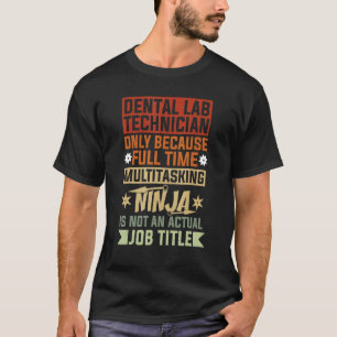 Zahntechniker für Labrador, weil Vollzeit-Multitas T-Shirt