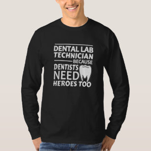 Zahntechniker für Labrador, weil Zahnärzte Helden T-Shirt
