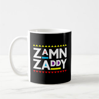 Zamn Zaddy Zamm Daddy Zamn Zaddy Zammm Kaffeetasse