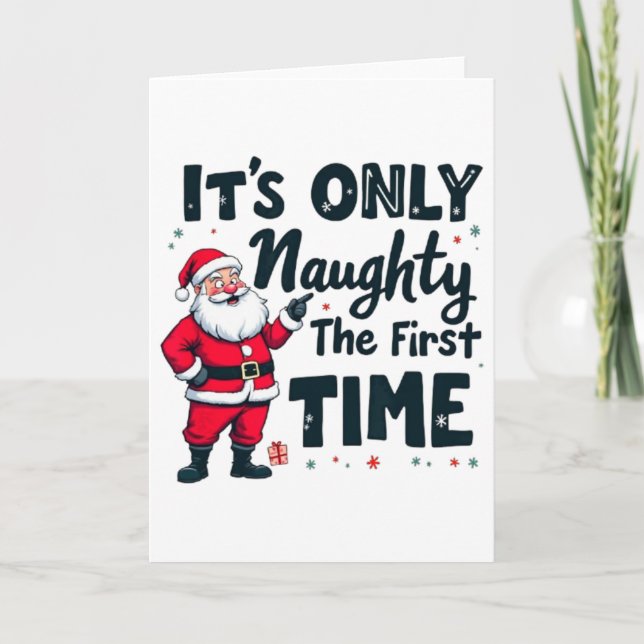 Zany Es ist nur unartig beim ersten Mal Santa Chri Karte (Vorderseite)