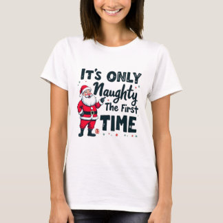 Zany Es ist nur unartig beim ersten Mal Weihnachts T-Shirt