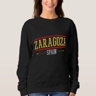 Zaragoza Spain Zaragoza Memories of Zaragoza Sweatshirt