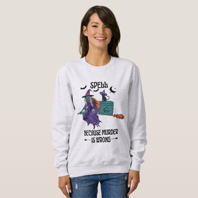 Zauber, weil murd*r falsch ist sweatshirt (Vorne ganz)