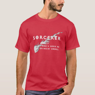 Zauberer - ich benötige nicht keine stinkin Büch T-Shirt
