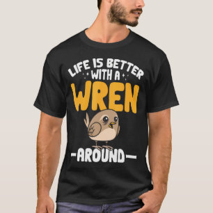 Zaunkönig-Vogelliebhaber Vogelbeobachtung Leben is T-Shirt