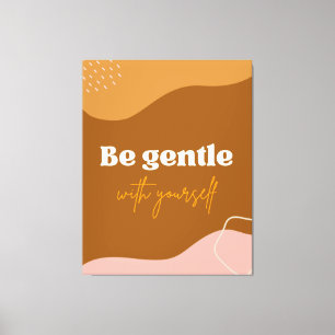 Zazzle sei sanft mit dir leinwanddruck