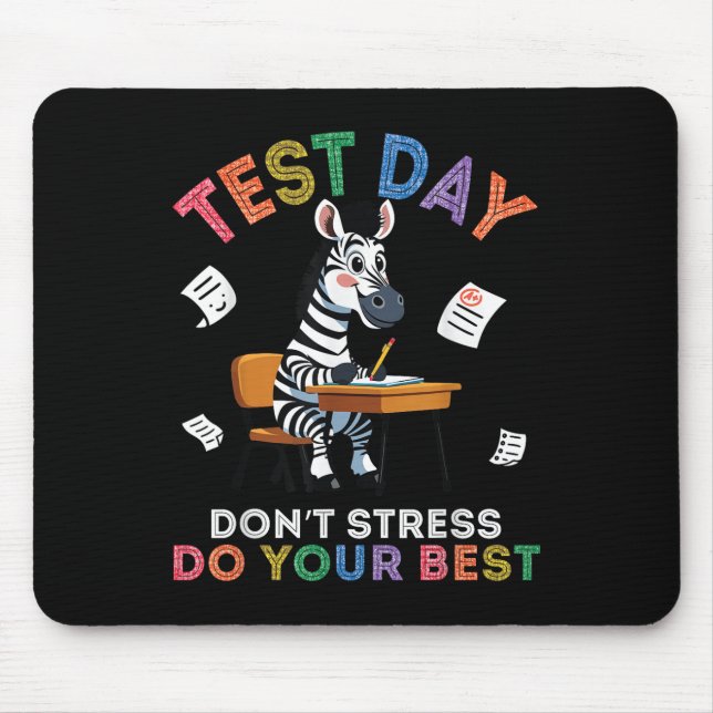 Zebra Student Test Day Dont Stress Do your Best Su Mousepad (Vorne)