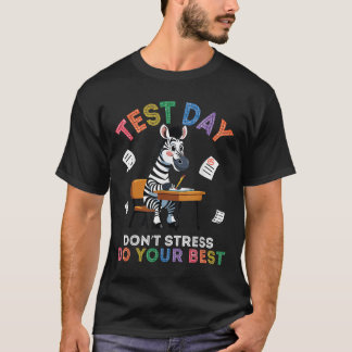 Zebra Student Test Day Dont Stress Do your Best Su T-Shirt