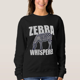 Zebra Whisperer Zebra Sweatshirt
