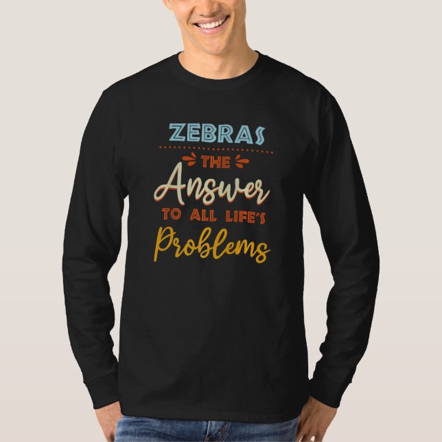 Zebras Answer To All Problems  Animal Meme Humor T-Shirt (Vorderseite)