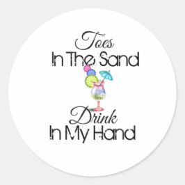 Zehen im Sand, trinken in meiner Hand Runder Aufkleber