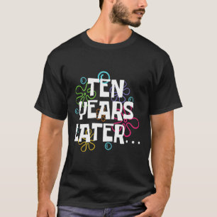 Zehn Jahre später Funny Meme 10 Jahre alt 10. Gebu T-Shirt