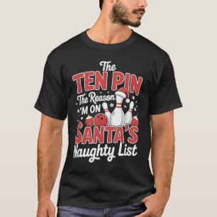 Zehn-Kegel-Grund, warum ich auf Santas unartiger L T-Shirt