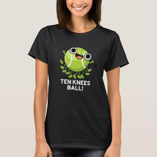 Zehn Knees Ball Funny Tennis Pun Dark BG T-Shirt (Vorderseite)