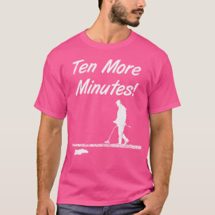 Zehn Minuten mehr Metalldetektion Schatzsuche ACC T-Shirt