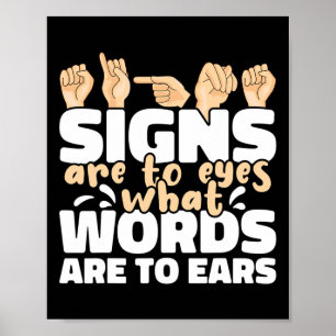 Zeichen sind für die Augen, was Wörter für die Ohr Poster