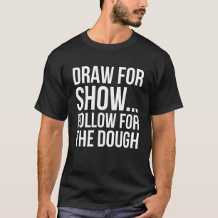 Zeichn für Show folgen für den Teig - Pool Billard T-Shirt