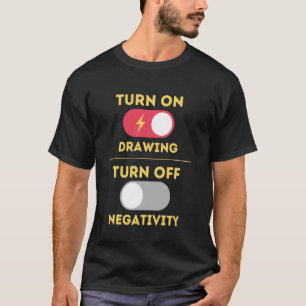 Zeichnen einschalten Negativität ausschalten Sketc T-Shirt