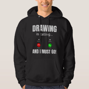 Zeichnen ist anrufen, und ich muss gehen hoodie