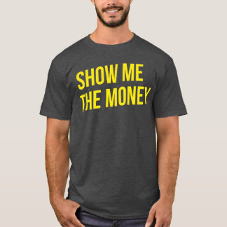 Zeig mir das Geld Freund T-Shirt