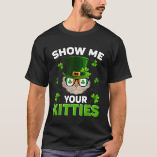 Zeig mir deine Kätzchen Naughty St Patricks Day re T-Shirt