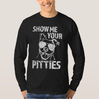 Zeig mir deine Pitties T-Shirt