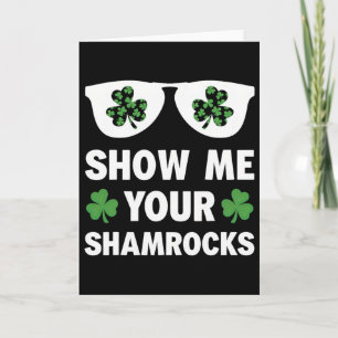 Zeig mir deine Shamrocks Lustiger irischer Patrick Karte