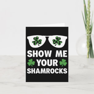 Zeig mir deine Shamrocks Lustiger irischer Patrick Karte