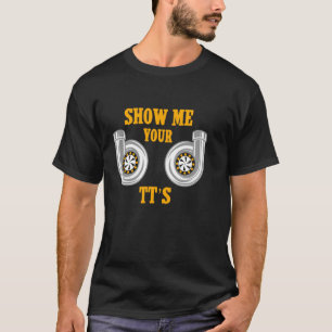 Zeig mir deine TT's Turbo-Enthusiast Spaß T-Shirt