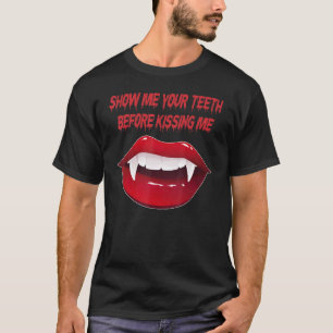 Zeig mir deine Zähne, bevor du mich küsst Vampir 2 T-Shirt