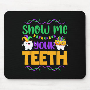 Zeig mir deine Zähne Mardi Gras Zähne Lustiger Zah Mousepad