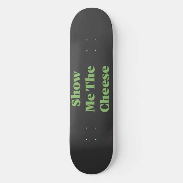 Zeig mir den Käse Skateboard (Vorderseite)