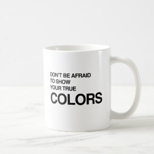 ZEIGE DEINE WAHRE FARBE -.png Kaffeetasse