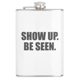 Zeigen Sie auf. Seien Sie gesehen. Flachmann