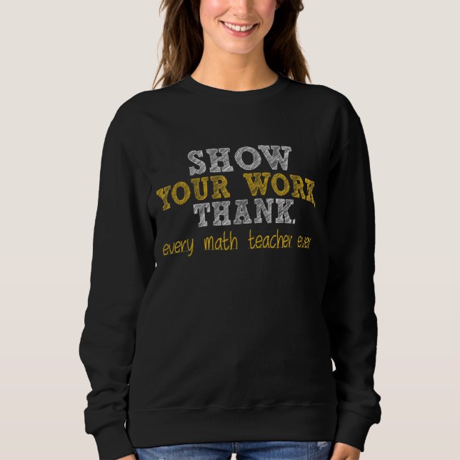Zeigen Sie Ihre Arbeit dank Math Teacher 22 Sweatshirt (Vorderseite)